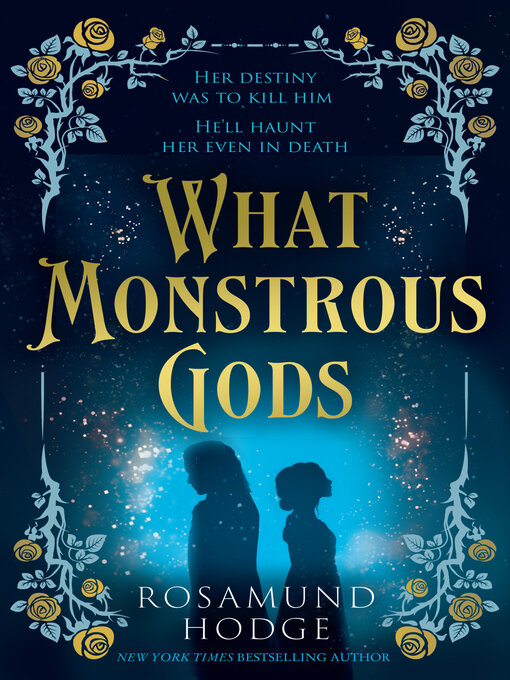 Title details for What Monstrous Gods by Rosamund Hodge - Available